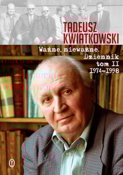 Ważne, nieważne Dziennik tom II 1974-1998 - Kwiatkowski Tadeusz