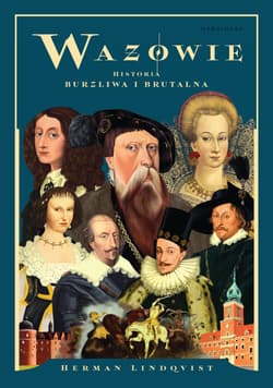Wazowie Historia burzliwa i brutalna - Herman Lindqvist