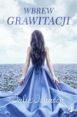 Wbrew grawitacji - ebook - Julie Johnson
