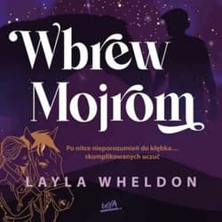 Wbrew Mojrom - audiobook - Layla Wheldon