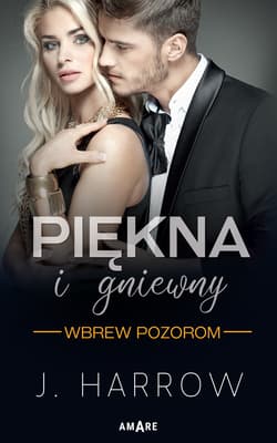 Wbrew pozorom Tom 1 Piękna i Gniewny - J. Harrow