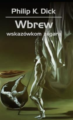 Wbrew wskazówkom zegara - Philip K. Dick