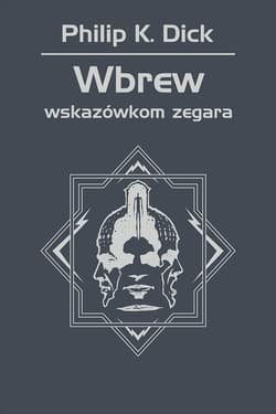 Wbrew wskazówkom zegara - ebook - Philip K. Dick