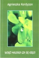 Wciąż maleńka łza się kręci - Agnieszka Kordyzon