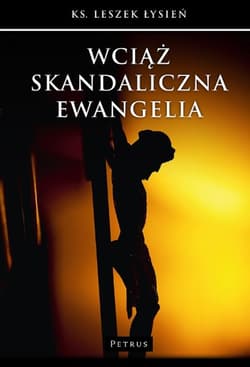Wciąż skandaliczna Ewangelia - Leszek Łysień