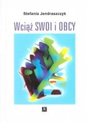 Wciąż swoi i obcy - Stefania Jendraszczyk
