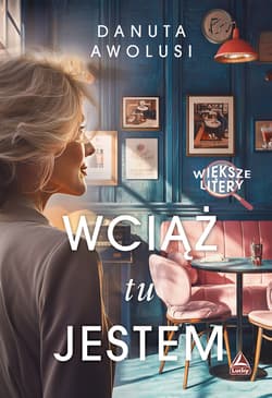 Wciąż tu jestem. Większe litery - Danuta Awolusi