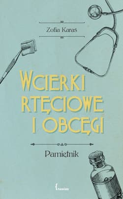 Wcierki rtęciowe i obcęgi Pamiętnik - Zofia Karaś