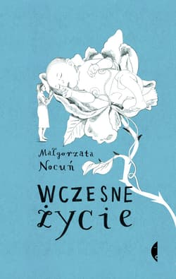 Wczesne życie - ebook - Małgorzata Nocuń