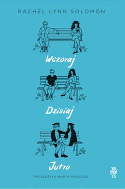 Wczoraj, dzisiaj, jutro - Rachel Lynn Solomon