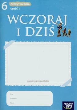 Wczoraj i dziś 6 Historia i społeczeństwo Zeszyt ucznia Część 1 Szkoła podstawowa - Maćkowski Tomasz