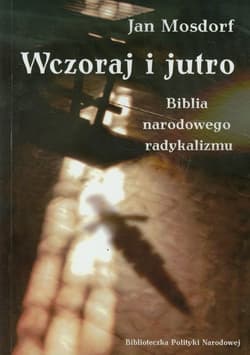 Wczoraj i jutro Biblia narodowego radykalizmu