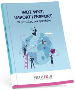 WDT, WNT, import i eksport w poradach ekspertów - Praca zbiorowa
