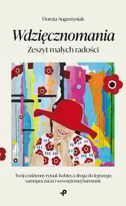 Wdzięcznomania. Zeszyt małych radości - Dorota Augustyniak