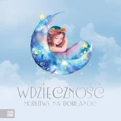 Wdzięczność Modlitwy na dobranoc - Opracowanie Zbiorowe