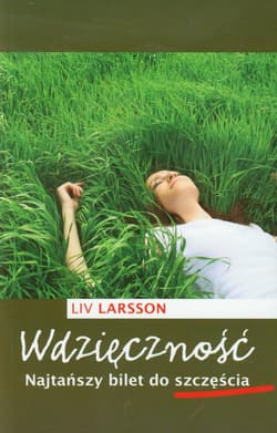 Wdzięczność. Najtańszy bilet do szczęścia - Liv Larsson