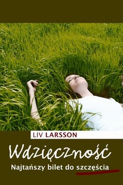 Wdzięczność. Najtańszy bilet do szczęścia - ebook - Liv Larsson