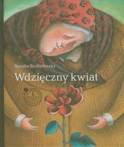 Wdzięczny kwiat - Sarolta Szulyuvszky