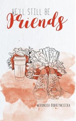 We’ll still be friends - Weronika Dobrzyniecka