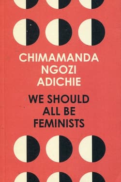 WE SHOULD ALL BE FEMINISTS - Adichie Chimamanda Ngozi