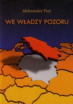 We władzy pozoru - Aleksander Fiut