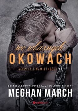 We własnych okowach. Sekrety i namiętności #3 - ebook - Meghan March