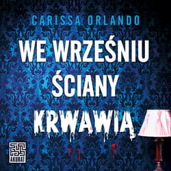 We wrześniu ściany krwawią - audiobook - Carissa Orlando