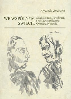 We wspólnym świecie Studia o myśli, wyobraźni i postawie społecznej Cypriana Norwida