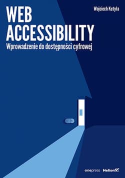 Web accessibility. Wprowadzenie do dostępności cyfrowej - ebook - Wojciech Kutyła