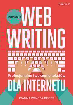 Webwriting Profesjonalne tworzenie tekstów dla Internetu - Joanna Wrycza-Bekier