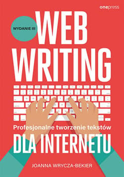 Webwriting. Profesjonalne tworzenie tekstów dla Internetu. Wydanie 3 - ebook - Joanna Wrycza-Bekier