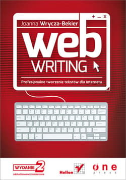 Webwriting. Profesjonalne tworzenie tekstów dla Internetu. Wydanie II zaktualizowane i poszerzone - ebook - Joanna Wrycza-Bekier