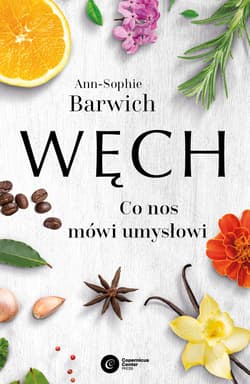 Węch. Co nos mówi umysłowi - Ann-Sophie Barwich