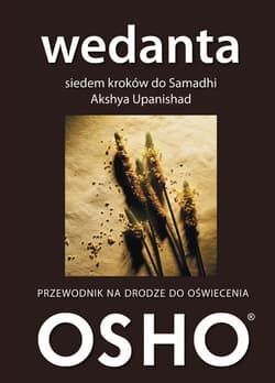 Wedanta Siedem kroków do Samadhi Akshya Upanishad Przewodnik na drodze do oświecenia - Osho