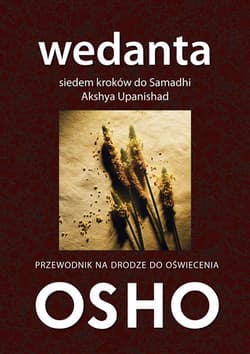 Wedanta Siedem kroków do Samadhi Akshya Upanishad Przewodnik na drodze do oświecenia - Osho