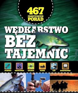 Wędkarstwo bez tajemnic. 467 praktycznych porad - Opracowanie Zbiorowe