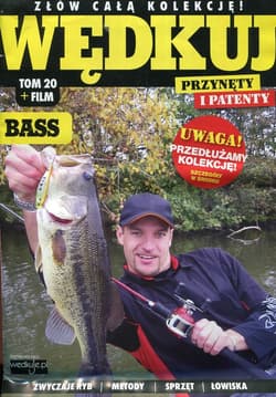 Wędkuj. Przynęty i patenty. Tom 20 + film. Bass Złów całą kolekcję. Zwyczaje ryb. Metody. Sprzęt. Łowiska (Kolekcja Edipresse)