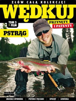 Wędkuj. Przynęty i patenty. Tom 3 + film. Pstrąg Złów całą kolekcję. Zwyczaje ryb. Metody. Sprzęt. Łowiska (Kolekcja Edipresse)