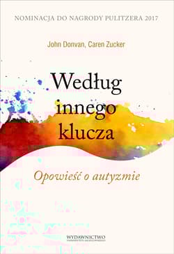 Według innego klucza Opowieść o autyzmie - Donvan John, Zucker Caren