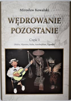 Wędrowanie pozostanie Część 1 - Kowalski Mirosław