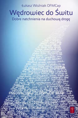 Wędrowiec do świtu Dobre natchnienia na duchową drogę - Łukasz Woźniak