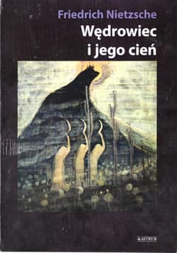 Wędrowiec i jego cień - Nietzsche Friedrich Wilhelm