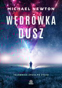 Wędrówka dusz Tajemnice życia po życiu - Michael Newton