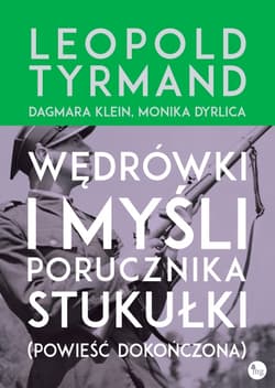 Wędrówki i myśli porucznika Stukułki (powieść dokończona) - Monika Dyrlica, Dagmara Klein, Leopold Tyrmand