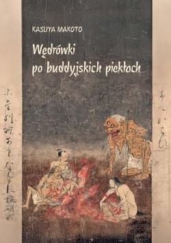 Wędrówki po buddyjskich piekłach - Kasuya Makoto