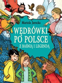 Wędrówki po Polsce z baśnią i legendą - Opracowanie Zbiorowe