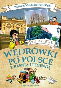 Wędrówki po Polsce z baśnią i legendą. Wielkopolska, Mazowsze, Śląsk - Jarocka Mariola