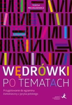 Wędrówki po tematach Przygotowanie do egzaminu ósmoklasisty z języka polskiego