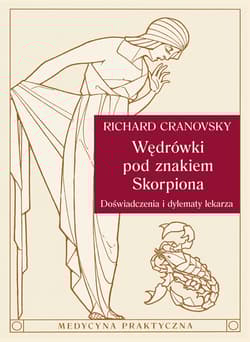 Wędrówki pod znakiem Skorpiona Doświadczenia i dylematy lekarza. - Richard Cranovsky