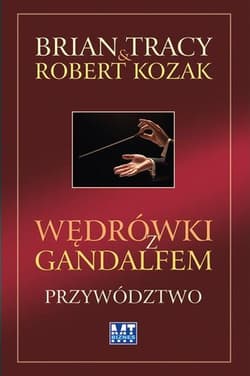 Wędrówki z Gandalfem Przywództwo - Tracy  Brain
